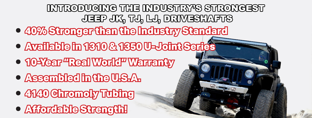 Industry's strongest Jeep JK, TJ, LJ Driveshafts - TEN Factory